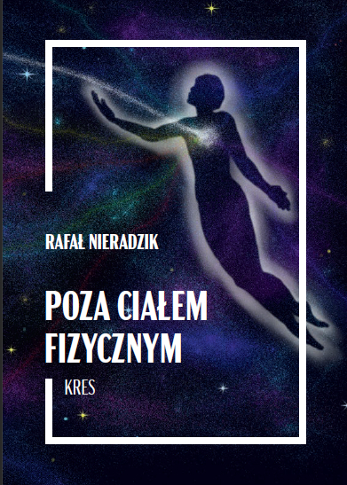 POZA CIAŁEM FIZYCZNYM. KRES