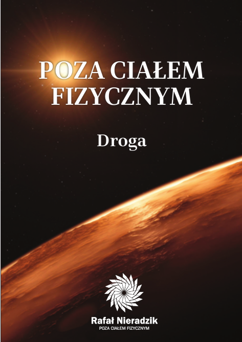 POZA CIAŁEM FIZYCZNYM. DROGA Rafał Nieradzik