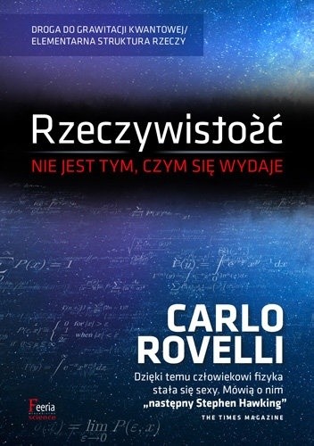 Rzeczywistość nie jest tym, czym się wydaje – Carlo Rovelli (biały kruk!)