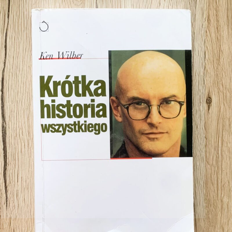 Krótka historia wszystkiego – Ken Wilber (biały kruk!)
