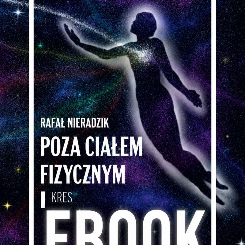 Ebook - POZA CIAŁEM FIZYCZNYM. KRES Rafał Nieradzik
