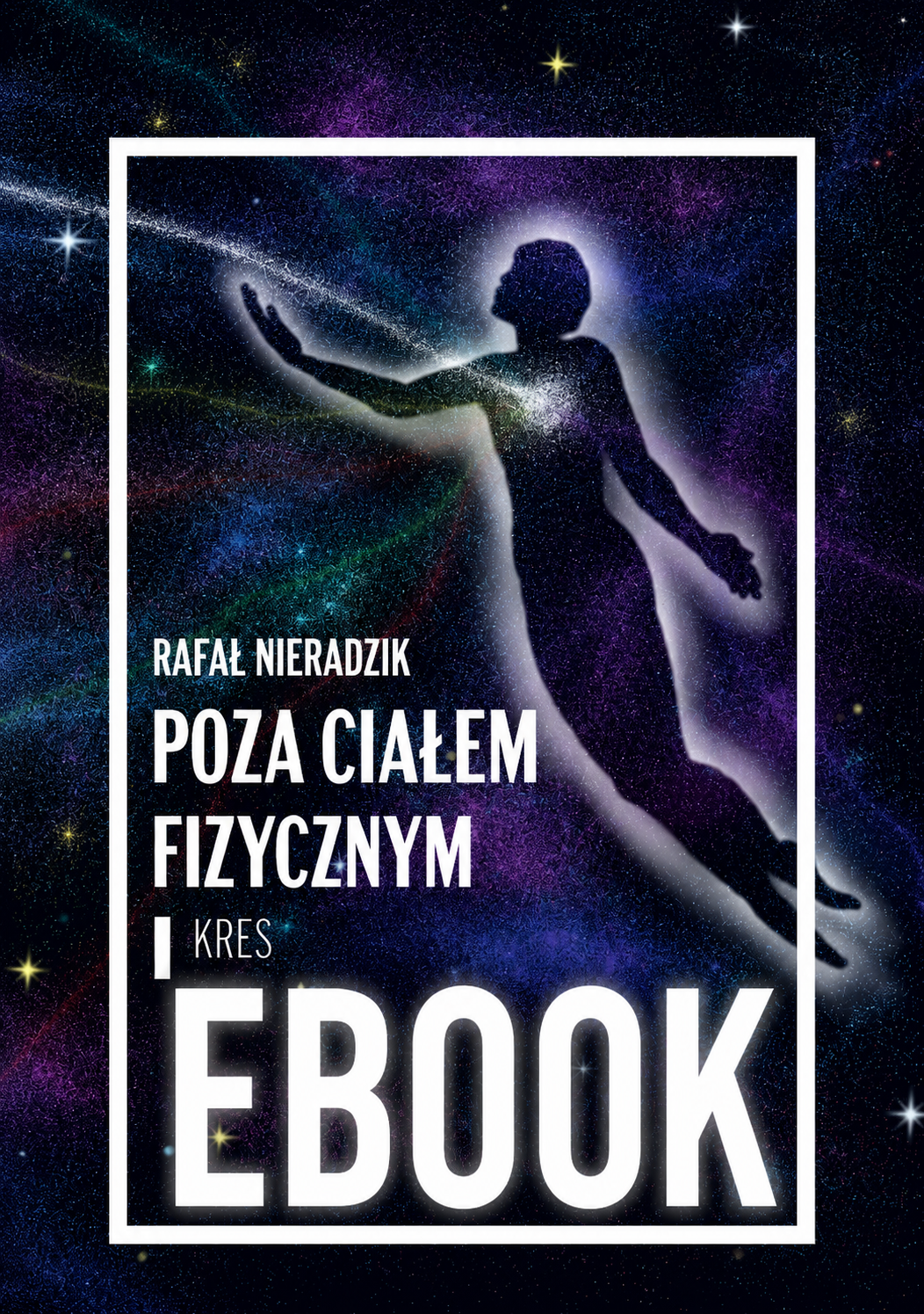 Ebook - POZA CIAŁEM FIZYCZNYM. KRES Rafał Nieradzik