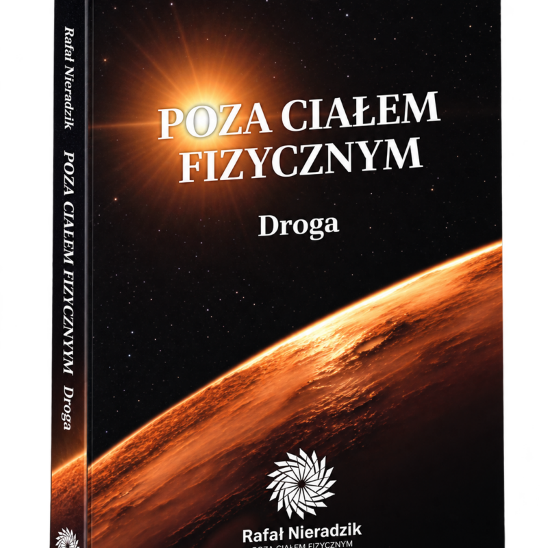 Rafał Nieradzik, POZA CIAŁEM FIZYCZNYM. DROGA